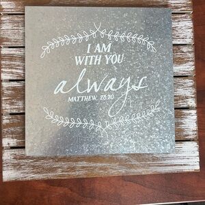 Metal Wall Sign "I Am With You Always" Matthew 28:20 - Silver